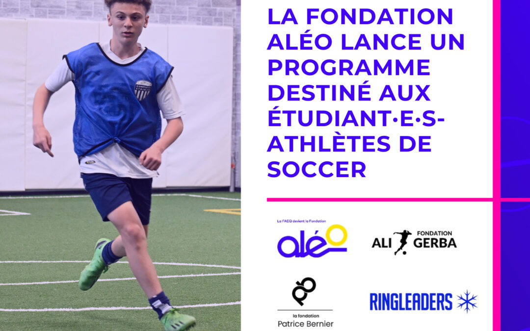 La Fondation Aléo lance un programme destiné aux étudiant.e.s-athlètes de soccer